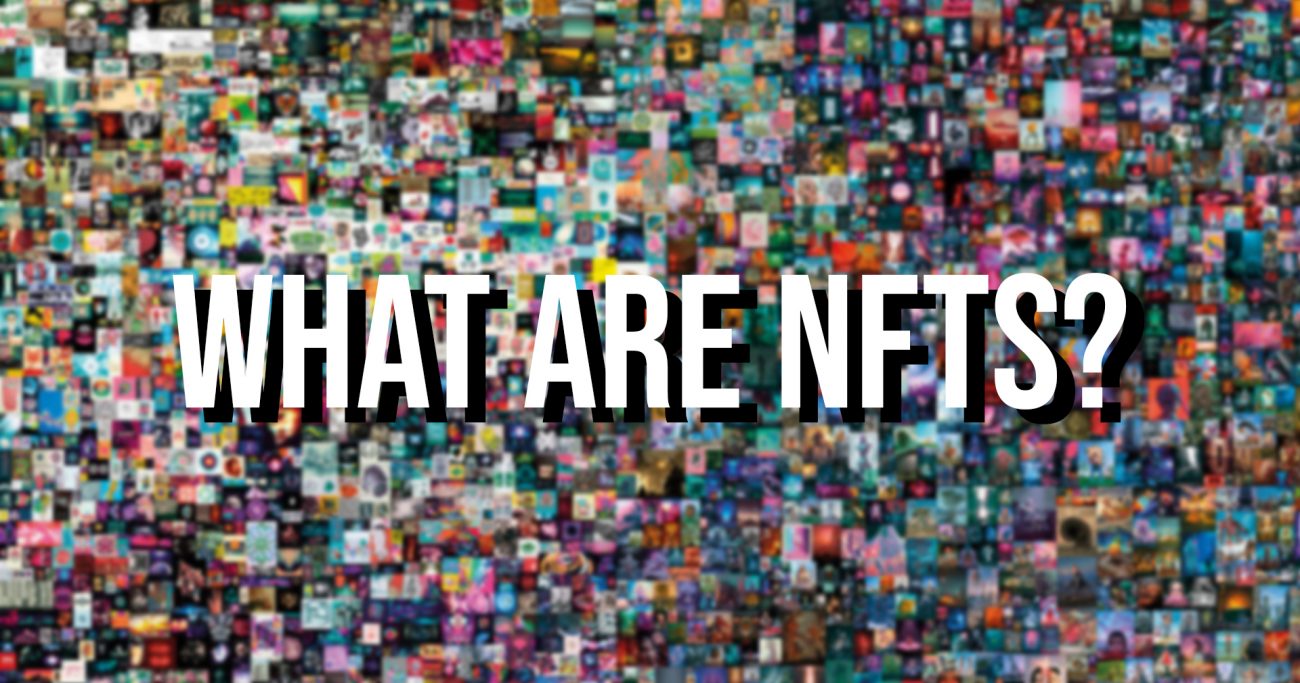 NFTs: What Are They And Should You Invest